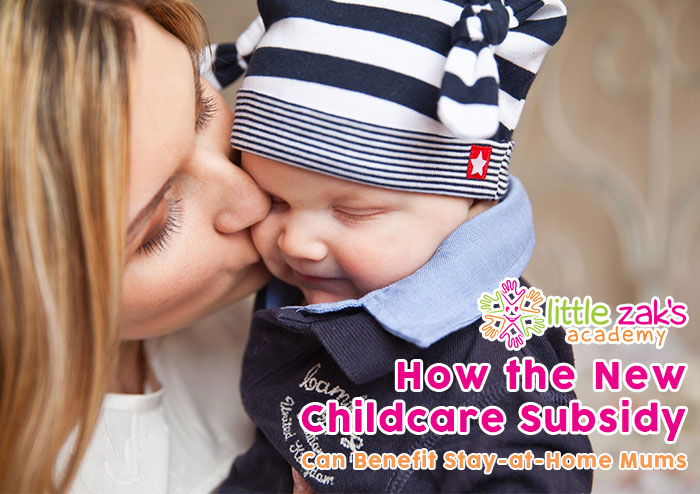 Little Zak's Academy | How the New Child Care Subsidy Can Benefit Stay-at-Home Mums