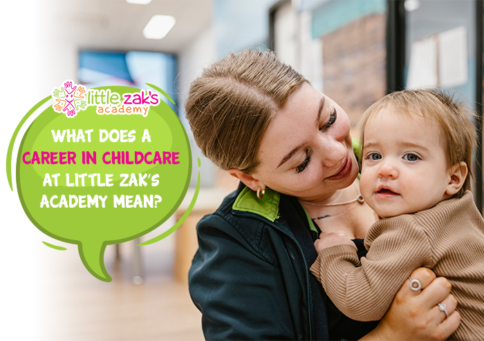 Little Zak's Academy | What does a career in childcare at Little Zak’s Academy mean?