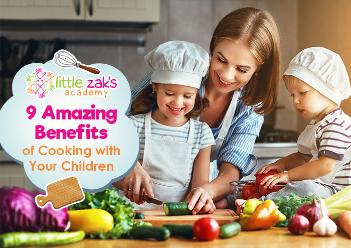 Little Zak's Academy | 9 Amazing Benefits of Cooking with Your Children