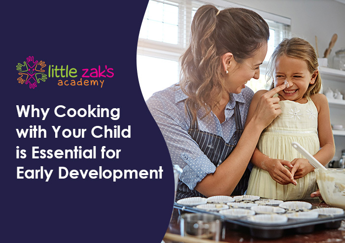 Little Zak's Academy | Why Cooking with Your Child is Essential for Early Development