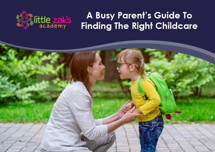 Little Zak's Academy | A Busy Parent’s Guide To Finding The Right Childcare